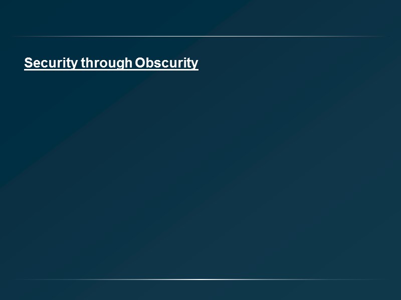 Security through Obscurity